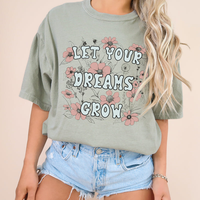 LET YOUR DREAMS GROW TEE
