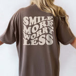 SMILE MORE WORRY LESS TEE | FRONT & BACK DESIGN