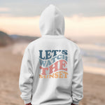 LET'S WATCH THE SUNSET HOODIE