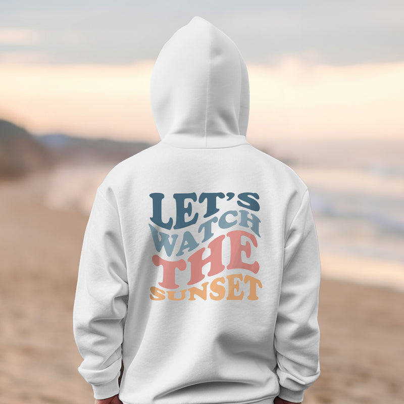 LET'S WATCH THE SUNSET HOODIE