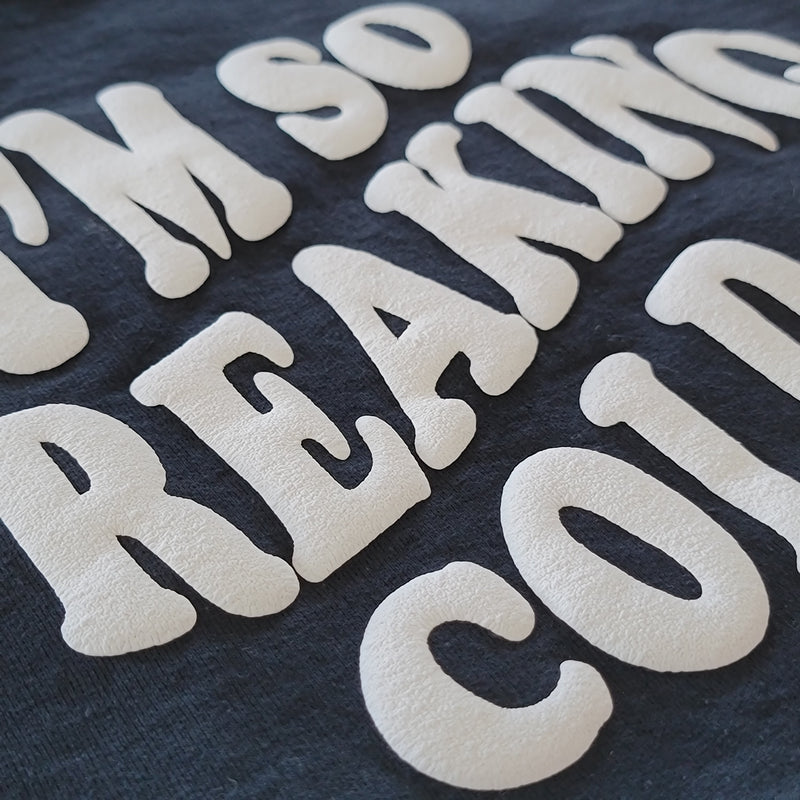 SO FREAKING COLD  CREWNECK SWEATSHIRT PUFF PRINT