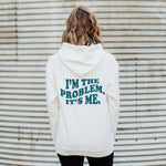 I'M THE PROBLEM HOODIE