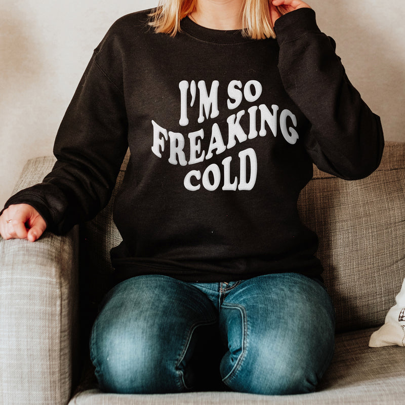 SO FREAKING COLD  CREWNECK SWEATSHIRT PUFF PRINT