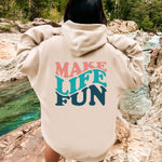 MAKE LIFE FUN HOODIE