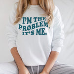 I'M THE PROBLEM CREWNECK SWEATSHIRT