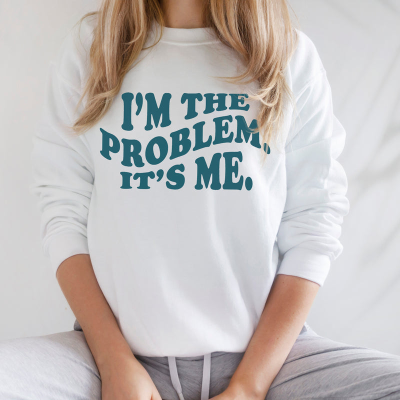 I'M THE PROBLEM CREWNECK SWEATSHIRT